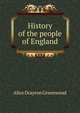 History of the people of England, Alice Drayton Greenwood 