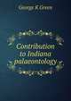 Contribution to Indiana palaeontology, George K Green 