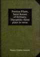 Pontius Pilate, Saint Ronan of Brittany, Theophile: three plays in verse, Henry Copley Greene 