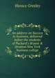 An address on Success in business, delivered before the students of Packard's Bryant & Stratton New York business college, Greeley, Horace 