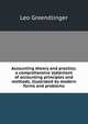 Accounting theory and practice. a comprehensive statement of accounting principles and methods, illustrated by modern forms and problems Volume 3, Leo Greendlinger 