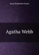 Agatha Webb, Green Anna Katharine 
