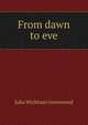 From dawn to eve, Julia Wickham Greenwood 