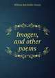 Imogen, and other poems, William Batchelder Greene 