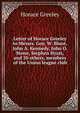 Letter of Horace Greeley to Messrs. Geo. W. Blunt, John A. Kennedy, John O. Stone, Stephen Hyatt, and 30 others, members of the Union league club, Greeley, Horace 