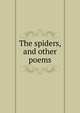 The spiders, and other poems, 