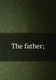 The father;, 