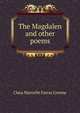 The Magdalen and other poems, Clara Marcelle Farrar Greene 