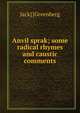 Anvil sprak; some radical rhymes and caustic comments, Jack] [Greenberg 