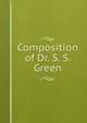 Composition of Dr. S. S. Green, 