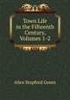 Town Life in the Fifteenth Century, Volumes 1-2, Green, Alice Stopford, 1848-1929 