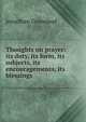 Thoughts on prayer: its duty, its form, its subjects, its encouragements, its blessings, Jonathan Greenleaf 