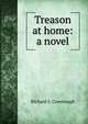 Treason at home: a novel, Richard S. Greenough 