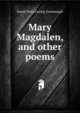 Mary Magdalen, and other poems, Sarah Dana Loring Greenough 