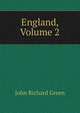 England, Volume 2, John Richard Green 