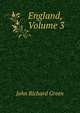 England, Volume 3, John Richard Green 