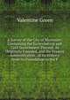 A Survey of the City of Worcester: Containing the Ecclesiastical and Civil Government Thereof, As Originally Founded, and the Present Administration . of Its History, from Its Foundation to the P, Valentine Green 