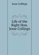Life of the Right Hon. Jesse Collings, Jesse Collings 