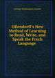 Ollendorff's New Method of Learning to Read, Write, and Speak the Frech Language ., George Washington Greene 