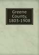 Greene County, 1803-1908, 