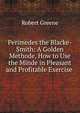 Perimedes the Blacke-Smith: A Golden Methode, How to Use the Minde in Pleasant and Profitable Exercise ., Роберт Грин 