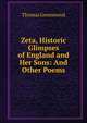 Zeta, Historic Glimpses of England and Her Sons: And Other Poems, Thomas Greenwood 