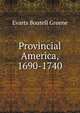 Provincial America, 1690-1740, Evarts Boutell Greene 