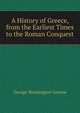 A History of Greece, from the Earliest Times to the Roman Conquest, George Washington Greene 
