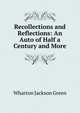 Recollections and Reflections: An Auto of Half a Century and More, Wharton Jackson Green 