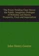The Power-Holding Class Versus the Public: Imaginary Dialogue of Mckinley and Hanna. Prosperity, Trust and Imperialism, John Henry Greene 