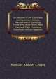 An Account of the Physicians and Dentists of Groton, Massachusetts: Including Those Who, Born There, Have Practised Their Profession Elsewhere. with an Appendix, Samuel A. Green 