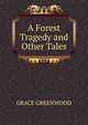 A Forest Tragedy and Other Tales., Grace Greenwood 