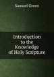 Introduction to the Knowledge of Holy Scripture, Samuel Green 
