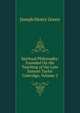 Spiritual Philosophy: Founded On the Teaching of the Late Samuel Taylor Coleridge, Volume 2, Joseph Henry Green 