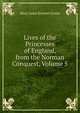 Lives of the Princesses of England, from the Norman Conquest, Volume 5, Green, Mary Anne Everett, ed 