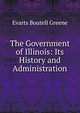 The Government of Illinois: Its History and Administration, Evarts Boutell Greene 