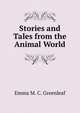 Stories and Tales from the Animal World, Emma M. C. Greenleaf 