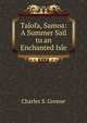 Talofa, Samoa: A Summer Sail to an Enchanted Isle, Charles S. Greene 