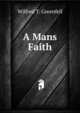 A Mans Faith, Wilfred T. Greenfell 
