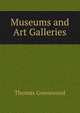 Museums and Art Galleries, Thomas Greenwood 