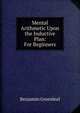 Mental Arithmetic Upon the Inductive Plan: For Beginners, Benjamin Greenleaf 