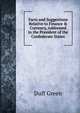 Facts and Suggestions Relative to Finance & Currency, Addressed to the President of the Confederate States, Duff Green 