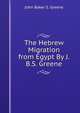 The Hebrew Migration from Egypt By J.B.S. Greene., John Baker S. Greene 