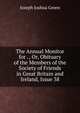 The Annual Monitor for . , Or, Obituary of the Members of the Society of Friends in Great Britain and Ireland, Issue 38, Joseph Joshua Green 