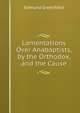 Lamentations Over Anabaptists, by the Orthodox, and the Cause, Edmund Greenfield 