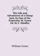 The Life and Adventures of a Cheap Jack, by One of the Fraternity W. Green Ed. by C. Hindley, William Green 