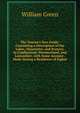 The Tourist's New Guide: Containing a Description of the Lakes, Mountains, and Scenery, in Cumberland, Westmorland, and Lancashire, with Some Account . Made During a Residence of Eighte, William Green 