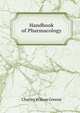 Handbook of Pharmacology, Charles Wilson Greene 
