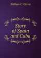 Story of Spain and Cuba, Nathan C. Green 