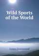 Wild Sports of the World, James Greenwood 